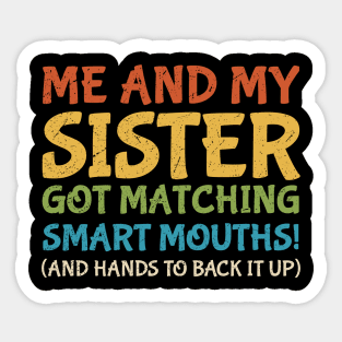 Me And My Sister Got Matching Smart Mouths (And Hands To Back It Up) vintage Sticker